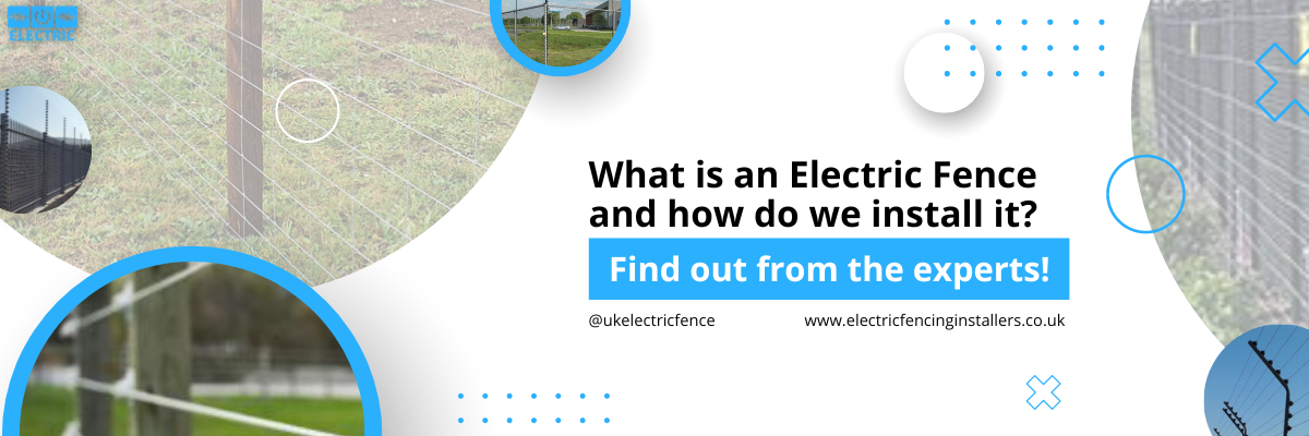 What is an Electric Fence and how do we install it_
